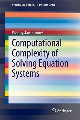 Computational Complexity of Solving Equation Systems - 9783319217499