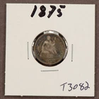 1875 10c Seated Liberty Silver Dime - Value Coin - SKU-T3082