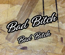 Bad Bitch Vinyl Decal Sticker Car Truck Window Bumper Choose Color/Siz - 2 for 1