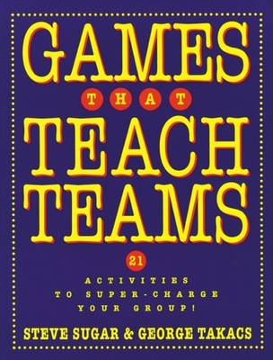 Sugar - Games That Teach Teams  21 Activities to Super-Charge Your Gro - X555z