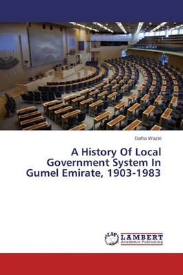 Dalha Waziri | A History Of Local Government System In Gumel Emirate, 1903-1983