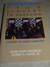 FROM SLAVERY TO FREEDOM: A HISTORY OF NEGRO AMERICANS By John Hope Franklin