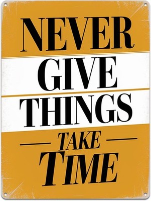 Never Give Things Take Time Vintage Tin Metal Signs Home Décor 8x12