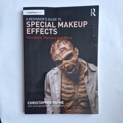 A Beginner's Guide to Special Makeup Effects by Christopher Payne 2021