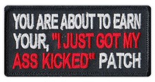 Motorcycle Jacket Embroidered Patch - Just Got My Ass Kicked Patch - Very Funny