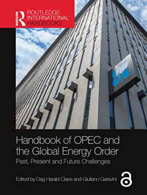 Handbook of OPEC and the Global Energy Order: Past, Pre - Paperback NEW Claes, D