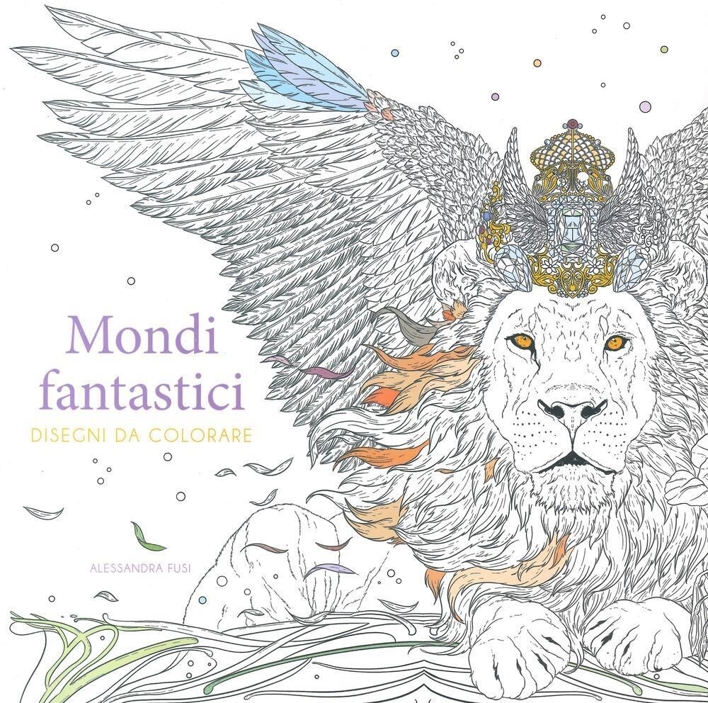 Libri Alessandra Fusi - Mondi Fantastici. Disegni Da Colorare. Ediz. Illustrata