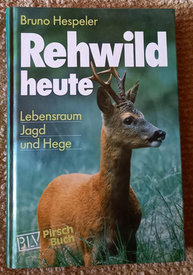 Rehwild heute : Lebensraum, Jagd u. Hege, BLV, Bruno Hespeler, 5. Auflage
