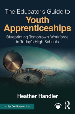 The Educators Guide to Youth Apprenticeships: Blueprinting Tomorrow's Workforce