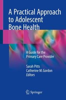A Practical Approach To Adolescent Bone Health Sarah Pitts