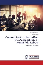 Cultural Factors that Affect the Acceptability of Humanoid Robots by Alexander F