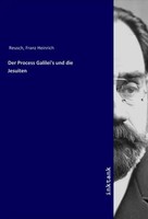 Franz Heinrich Reusch | Der Process Galilei's Und Die Jesuiten | Taschenbuch