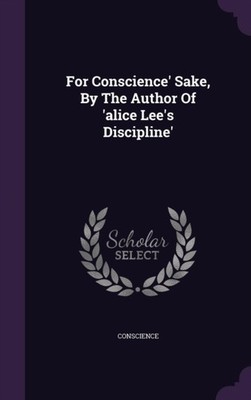 Conscience - For ' Sake By The Author Of 'alice Lee's Discipline' - N - X555z