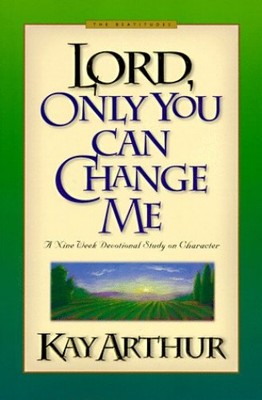 Lord, Only You Can Change Me (Lord Bibl..., Arthur, Kay