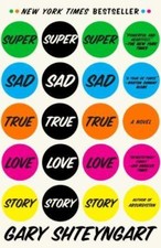 Super Sad True Love Story: A Novel by Shteyng...