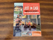 Just in Case : How to Be Self-Sufficient When the Unexpected Happens