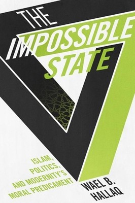 The Impossible State by Wael Hallaq - 9780231162579