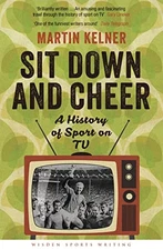 Sit Down and Cheer: A History of Spo..., Kelner, Martin