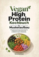 Mario Berthold | Vegan High Protein Kochbuch FüR Muskelaufbau | Taschenbuch