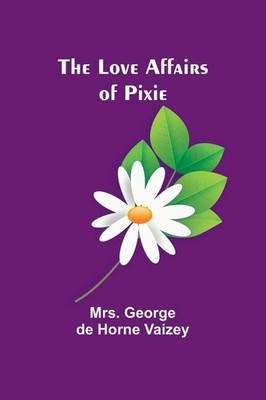 The Love Affairs of Pixie | George Vaizey | Taschenbuch | Englisch | 2023