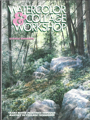 Watercolor & Collage Workshop: Make Better Paintings, by Gerald Brommer (Signed)