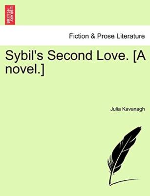 Sybil's Second Love. [A novel.]                                                