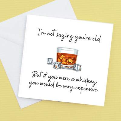 Ich sage nicht dein alter, aber wenn du ein Whisky wärst wärst du sehr teuer