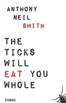 The Ticks Will Eat You Whole by Anthony Neil Smith Paperback Book