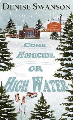 Come Homicide or High Water (Welcome Back to Scumble River, 3)