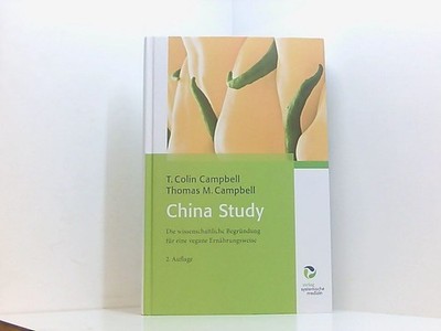 China Study: Die wissenschaftliche Begründung für eine vegane Ernährungsweise -