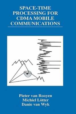 Space-Time Processing for Cdma Mobile Communications by Pieter Van Rooyen: New