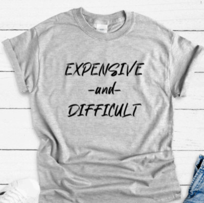 Expensive and Difficult, Gray, Unisex Short Sleeve T-shirt