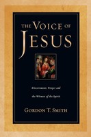 The Voice Of Jesus Discernment, Prayer And The Witness Of The Spirit Smith Buch