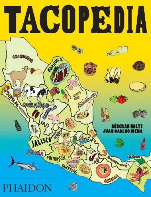 Tacopedia: The Taco Encyclopedia von Holtz, Deborah [Taschenbuch]