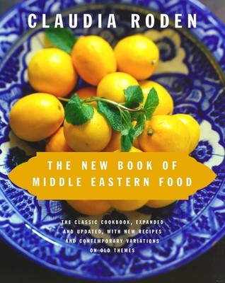 The New Book of Middle Eastern Food: The Classic Cookbook, Expanded and Upda...