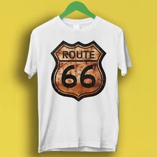 Route 66   Super Cool Hipster Fashion Best Gift Men Women Music Movie Tee T Shir