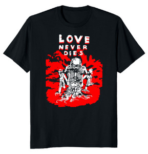 Love Never Dies Shirt | eBay