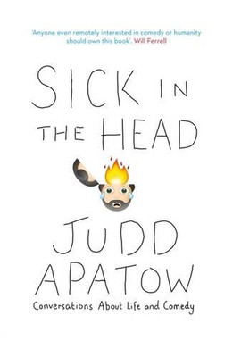 Krank im Kopf: Gespräche über Leben und Komödie - Judd Apatow