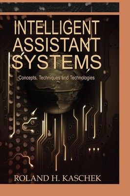 Intelligent Assistant Systems | Concepts, Techniques and Technologies | Kaschek