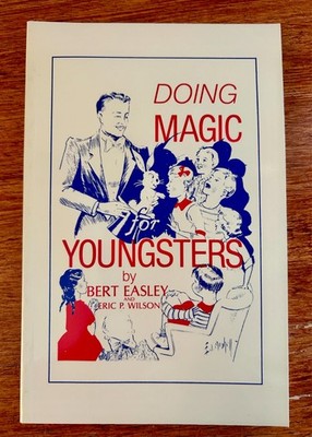 ~ DOING MAGIC FOR YOUNGSTERS by Bert Easley and Eric Wilson magic tricks books
