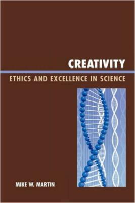 Creativity: Ethics And Excellence In Science