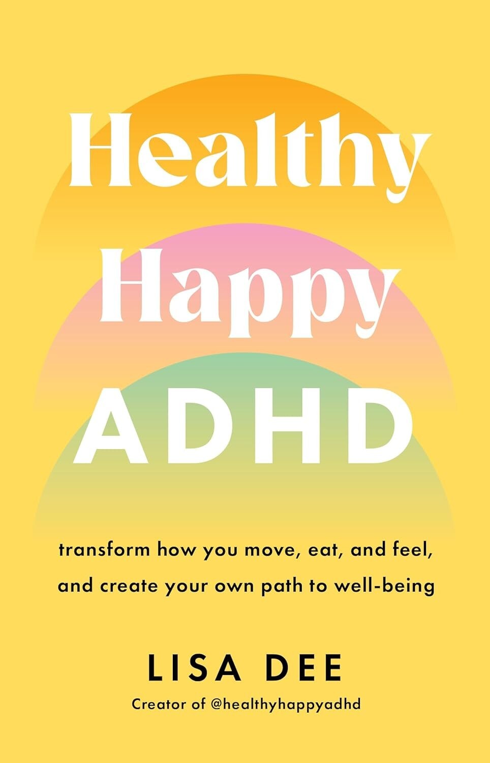 Healthy Happy ADHD: Transform How You Move, Eat, and Feel By  Lisa Dee