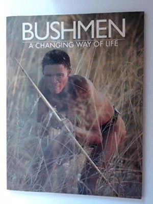 Bushmen: A changing way of life, Anthony Bannister