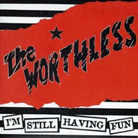 WORTHLESS - I'M STILL HAVING FUN - Vinyl Record 7 - E72z