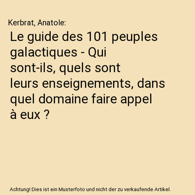 Le guide des 101 peuples galactiques - Qui sont-ils, quels sont leurs enseigneme