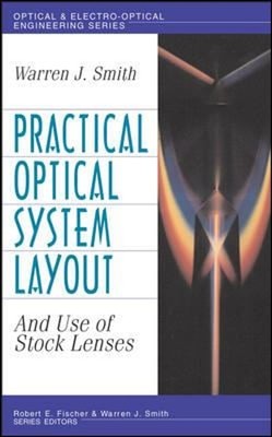 Practical Optical System Layout: and Use of Stock Lenses Warren J