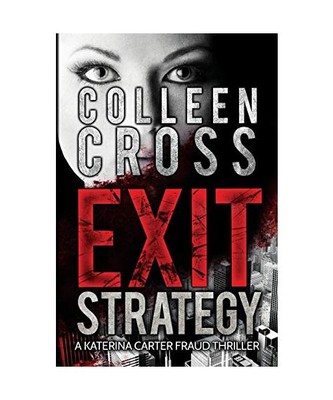 Exit Strategy: A Katerina Carter Fraud Legal Thriller, Colleen Cross