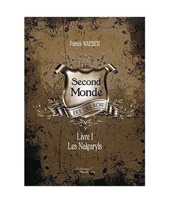 Second Monde - Ère des Rois, Livre I : Les Nalgaryls: Livre 1, Les nalgaryls, P
