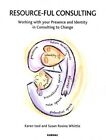 Resource-ful Consulting: Working with your Presence and Identity in Consulting to Change by Karen Izod, Susan Rosina Whittle (Paperback, 2014)