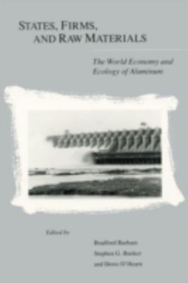 States, Firms, And Raw Materials: The World Economy And Ecology Of Aluminum (Cul